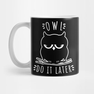 Owl Do It Later | Perfect Cute Funny Owl Procrastination Gift Idea Mug